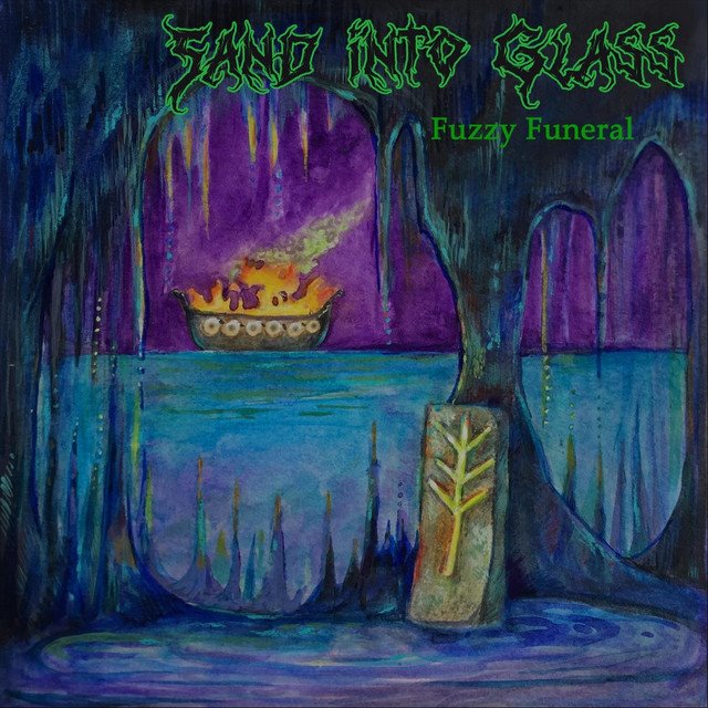 SAND INTO GLASS - Fuzzy Funeral