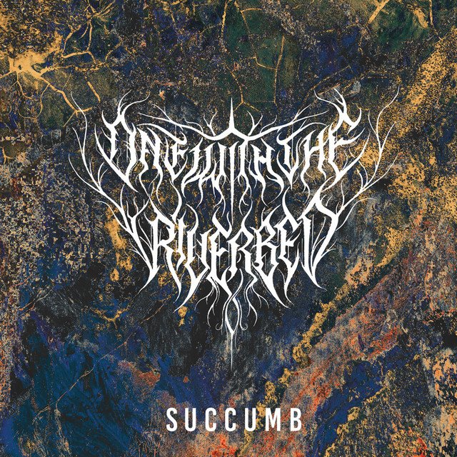 ONE WITH THE RIVERBED - Succumb