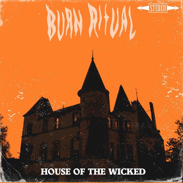 BURN RITUAL - House Of The Wicked