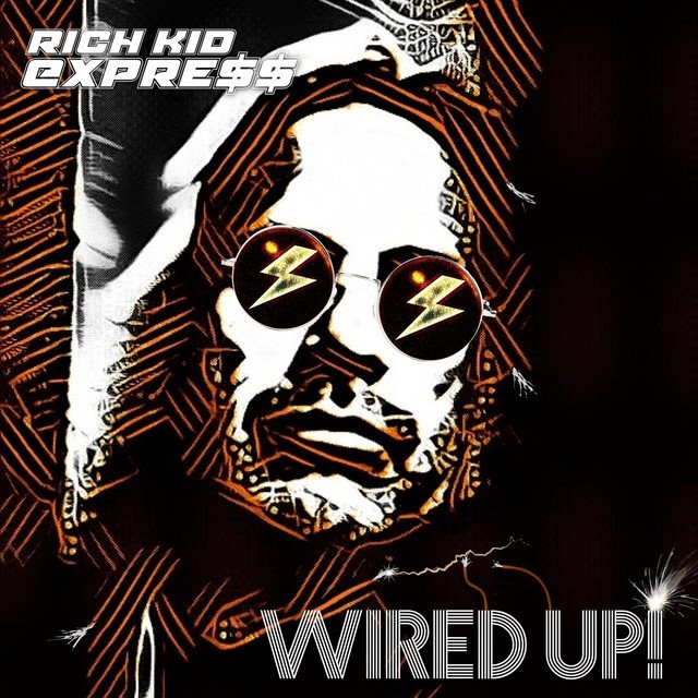 RICH KID EXPRESS - Wired Up!