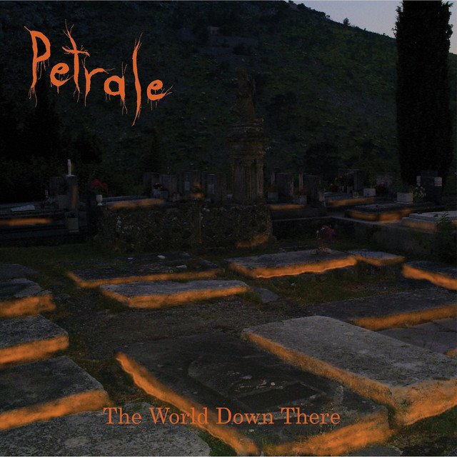 PETRALE - The World Down There