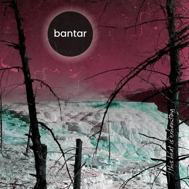 BANTAR - This Heat Is Exhausting