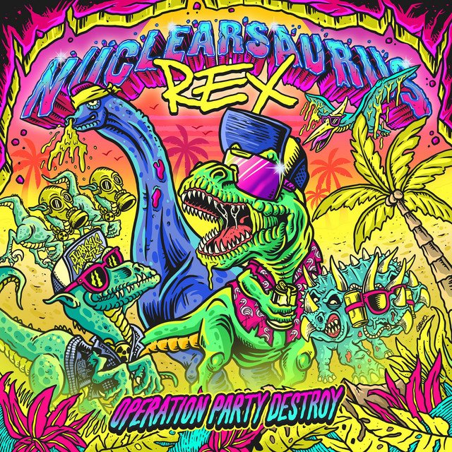 NUCLEARSAURUS REX - Operation Party Destroy