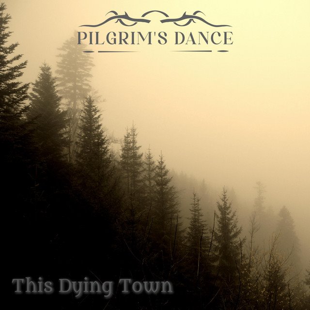 PILGRIM'S DANCE - This Dying Town