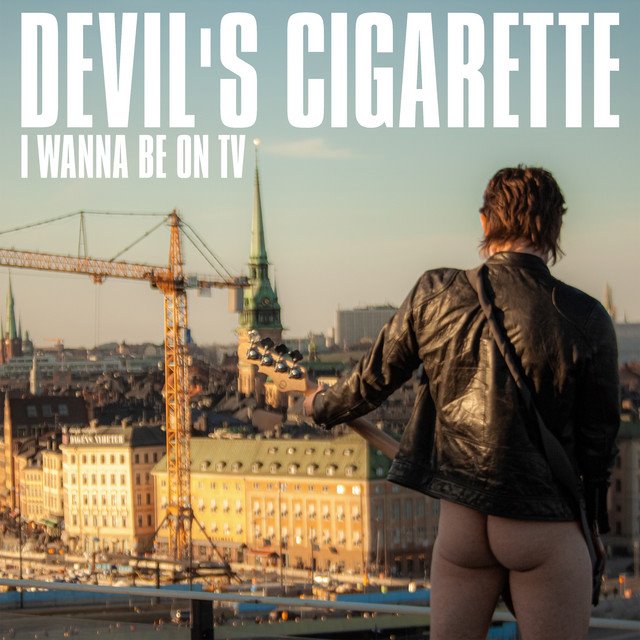 DEVILS CIGARETTE - I Wanna Be On TV