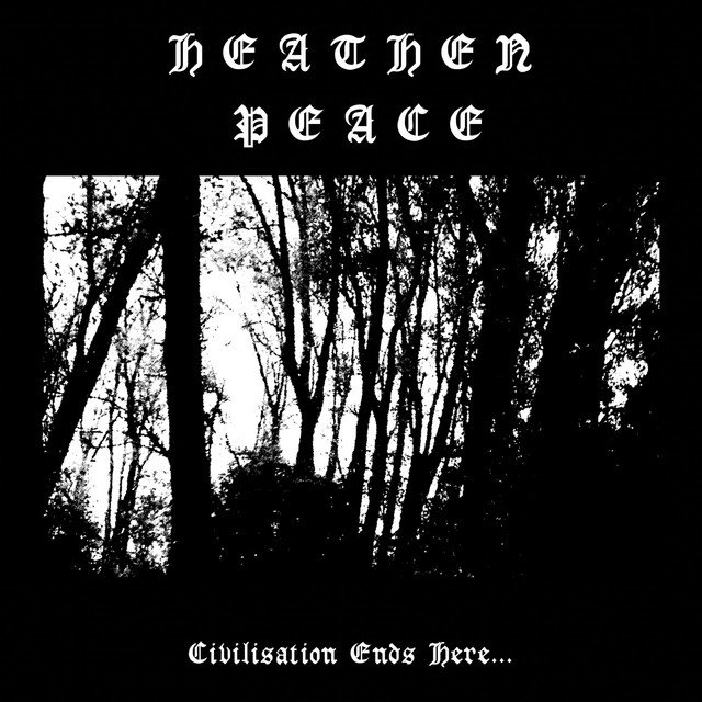 HEATHEN PEACE - Civilisation Ends Here...