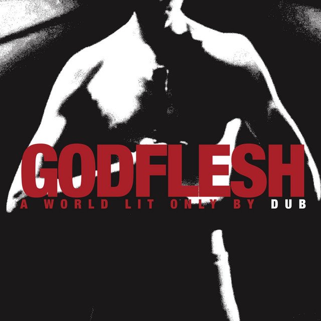 GODFLESH - A World Lit Only By Dub