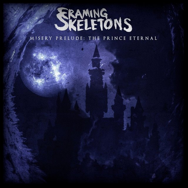 FRAMING SKELETONS - Misery Prelude: The Prince Eternal