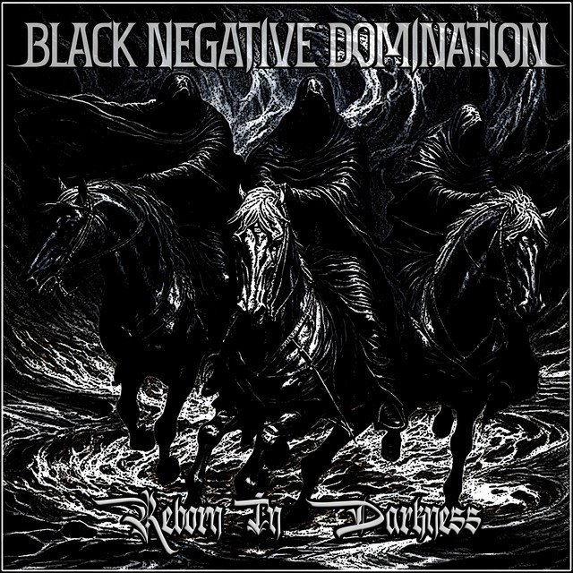 BLACK NEGATIVE DOMINATION - Reborn in Darkness