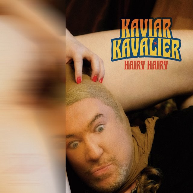 KAVIAR KAVALIER - Hairy Hairy