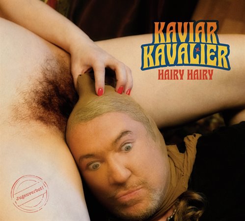 KAVIAR KAVALIER - Hairy Hairy