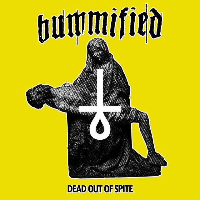 BUMMIFIED - Dead Out Of Spite