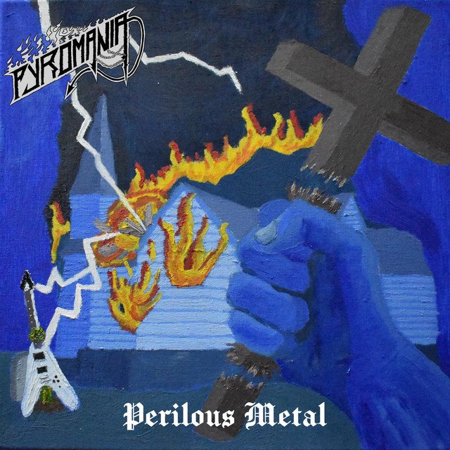 PYROMANIA - Perilous Metal