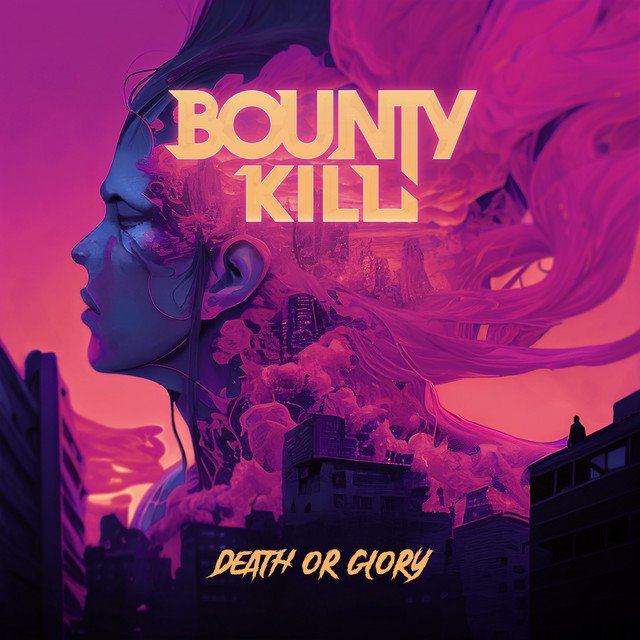 BOUNTY KILL - Death Or Glory