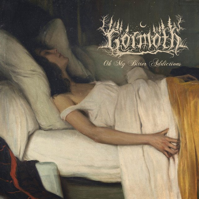 GORMOTH - Oh My Bitter Addictions