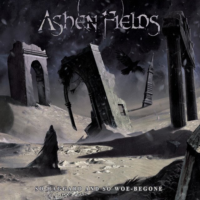 ASHEN FIELDS - So Haggard and So Woe Begone