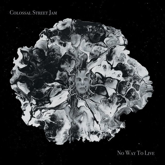 COLOSSAL STREET JAM - No Way To Live