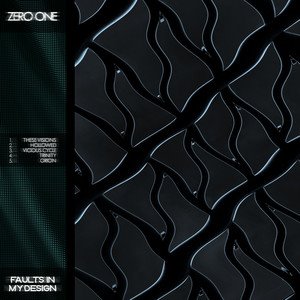 ZERO ONE - Faults in My Design