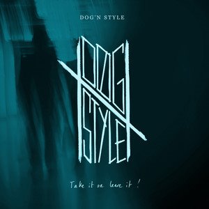 DOG'N'STYLE - Take It Or Leave It!