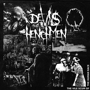 DEVILS HENCHMEN - The Vile Scum Of The Human Race