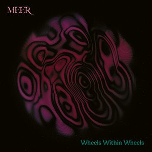 MEER - Wheels Within Wheels