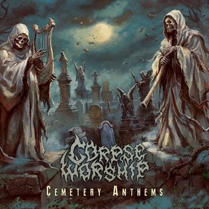 CORPSE WORSHIP - Cemetery Anthems