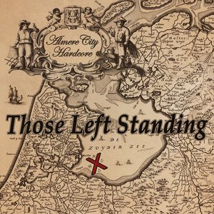 THOSE LEFT STANDING - Almere City Hardcore