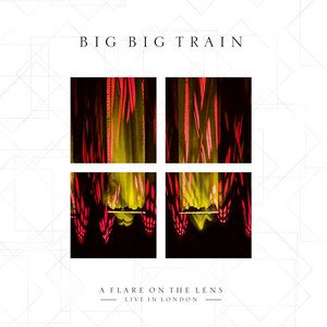 BIG BIG TRAIN - A Flare On The Lens (Live)