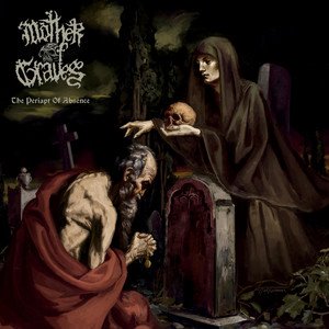 MOTHER OF GRAVES - The Periapt Of Absence