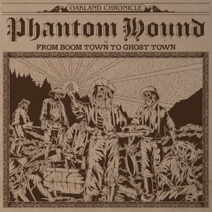 PHANTOM HOUND - From Boom Town to Ghost Town