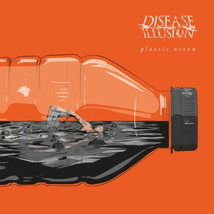 DISEASE ILLUSION - Plastic Ocean