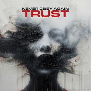 NEVER OBEY AGAIN - Trust