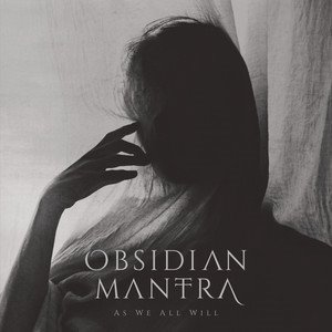 OBSIDIAN MANTRA - As We All Will