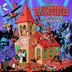 GLORIOUS BANKROBBERS - Rock'n'Roll Church