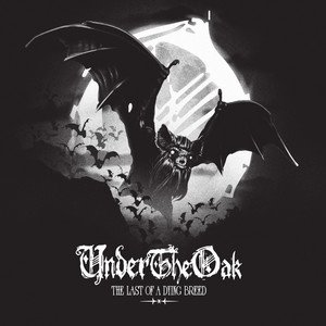 UNDER THE OAK - The Last of a Dying Breed