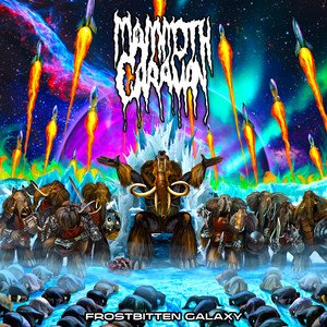 MAMMOTH CARAVAN - Frostbitten Galaxy