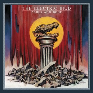 THE ELECTRIC MUD - Ashes and Bone