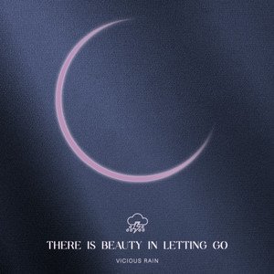 VICIOUS RAIN - There Is Beauty In Letting Go