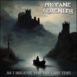 PROFANE SERENITY - As I Breathe for the Last Time