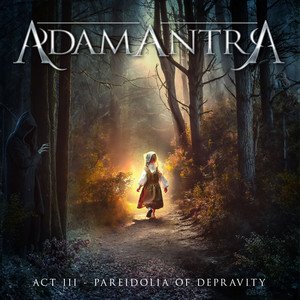 ADAMANTRA - Act III - Pareidolia of Depravity