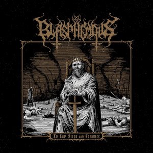 BLASPHEMOUS - To Lay Siege and Conquer