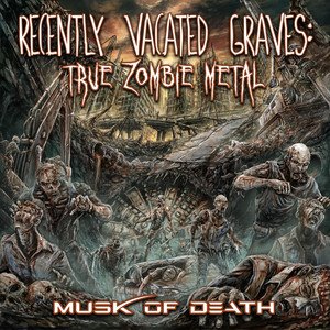 RECENTLY VACATED GRAVES - Musk of Death