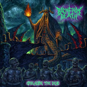 BACK FROM DEATH - Enslaving The Dead