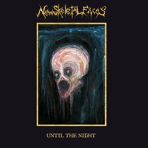 NEW SKELETAL FACES - Until The Night