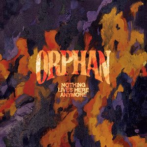 ORPHAN - Nothing Lives Here Anymore