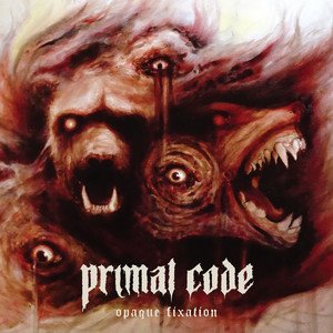 PRIMAL CODE - Opaque Fixation