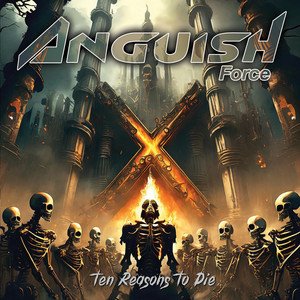 ANGUISH FORCE - Ten Reasons to Die