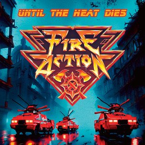 FIRE ACTION - Until The Heat Dies