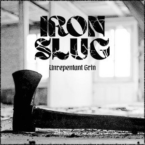 IRON SLUG - Unrepentant Grin