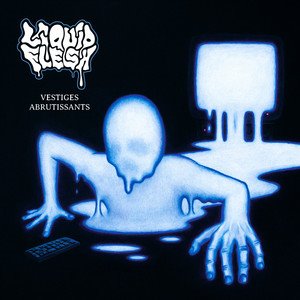 LIQUID FLESH - Vestiges Abrutissants